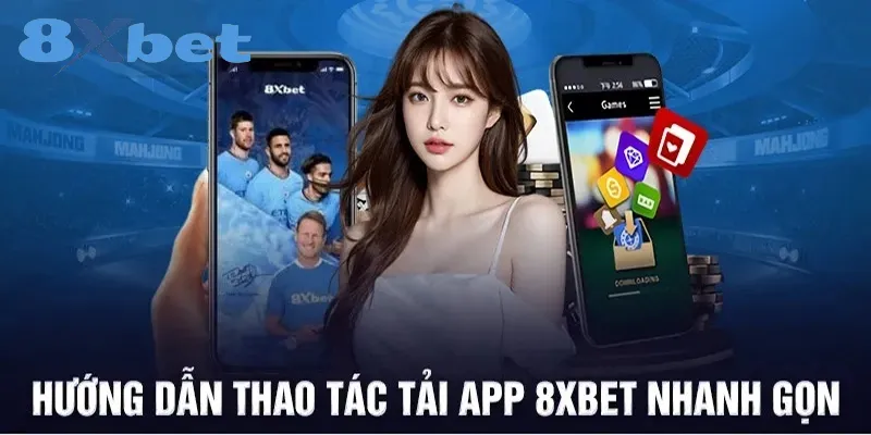 Tải app 8xbet| Hướng Dẫn Tải Ứng Dụng Nhanh Chóng 3 Các bước tải ứng dụng 8xbet chuẩn nhất
