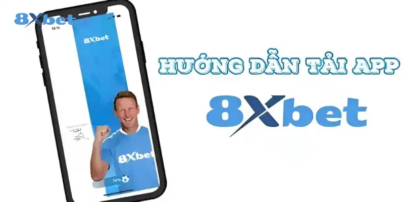 Tải App 8XBET: Hướng Dẫn Chi Tiết Tải App cho iOS và APK 3 Hướng dẫn chi tiết các bước tải App 8XBET